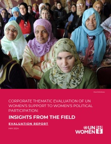 Corporate thematic evaluation of UN Women’s support to women’s political participation: Insights from the field