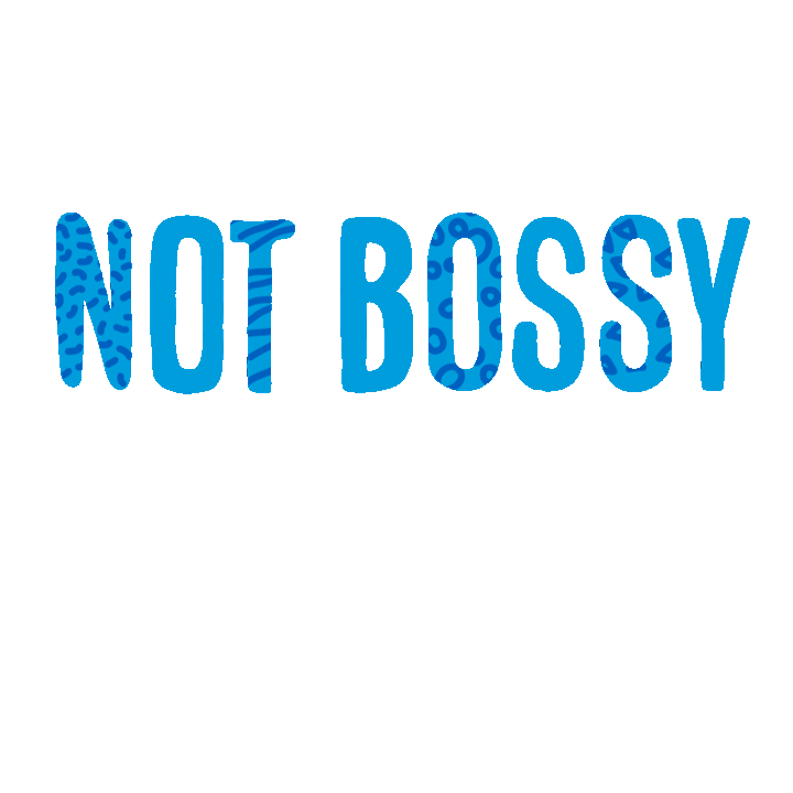 small-actions-big-impact-not-bossy.gif