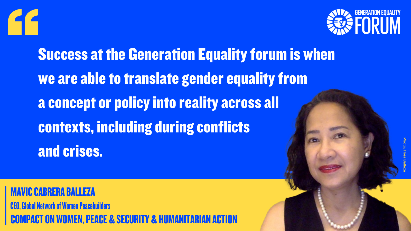 "Success at the Generation Equality forum is when we are able to translate gender equality from a concept of policy into reality across all contexts, including during conflicts and crisis." - Mavic Belleza