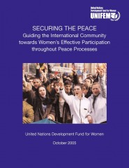 Securing the Peace: Guiding the International Community towards Women's Effective Participation throughout Peace Processes