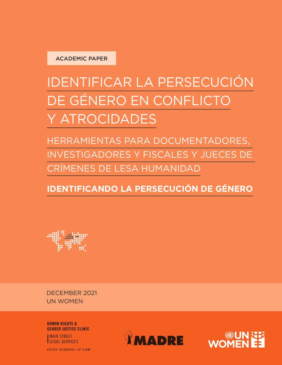 Identificando la persecución por motivos de género en conflictos y atrocidades: Una caja de herramientas para documentadores, investigadores y jueces de crímenes contra la humanidad