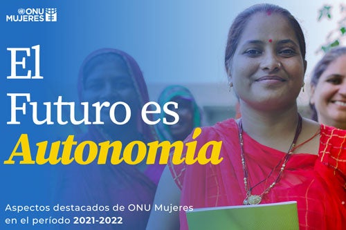 Informe anual de ONU Mujeres 2021-2022