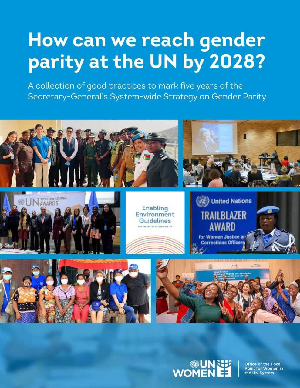 How can we reach gender parity at the United Nations by 2028? A collection of good practices to mark five years of the Secretary-General’s System-wide Strategy on Gender Parity