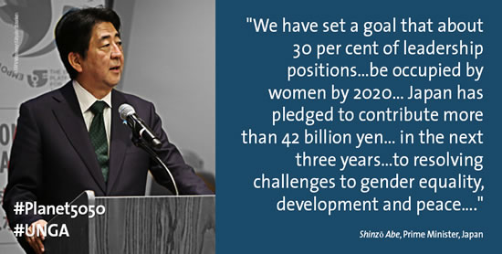 “We have set a goal that about 30 per cent of leadership positions ... be occupied by women by 2020. ... Japan has pledged to contribute more than 42 billion yen ... in the next three years ... to resolving challenges to gender equality, development and peace.” –Shinzō Abe, Prime Minister, Japan (Photo: UN Women/Sarah Stacke)