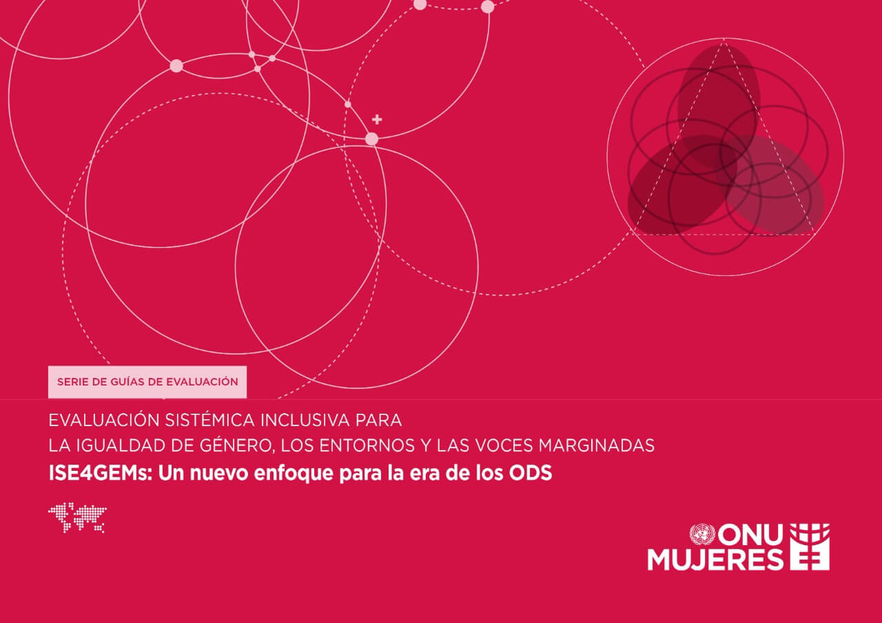 Evaluación Sistémica Inclusiva para la Igualdad de Género, Medio Ambiente/Entorno y Voces Marginadas (ISE4GEMs): Un nuevo enfoque para la era de los ODS