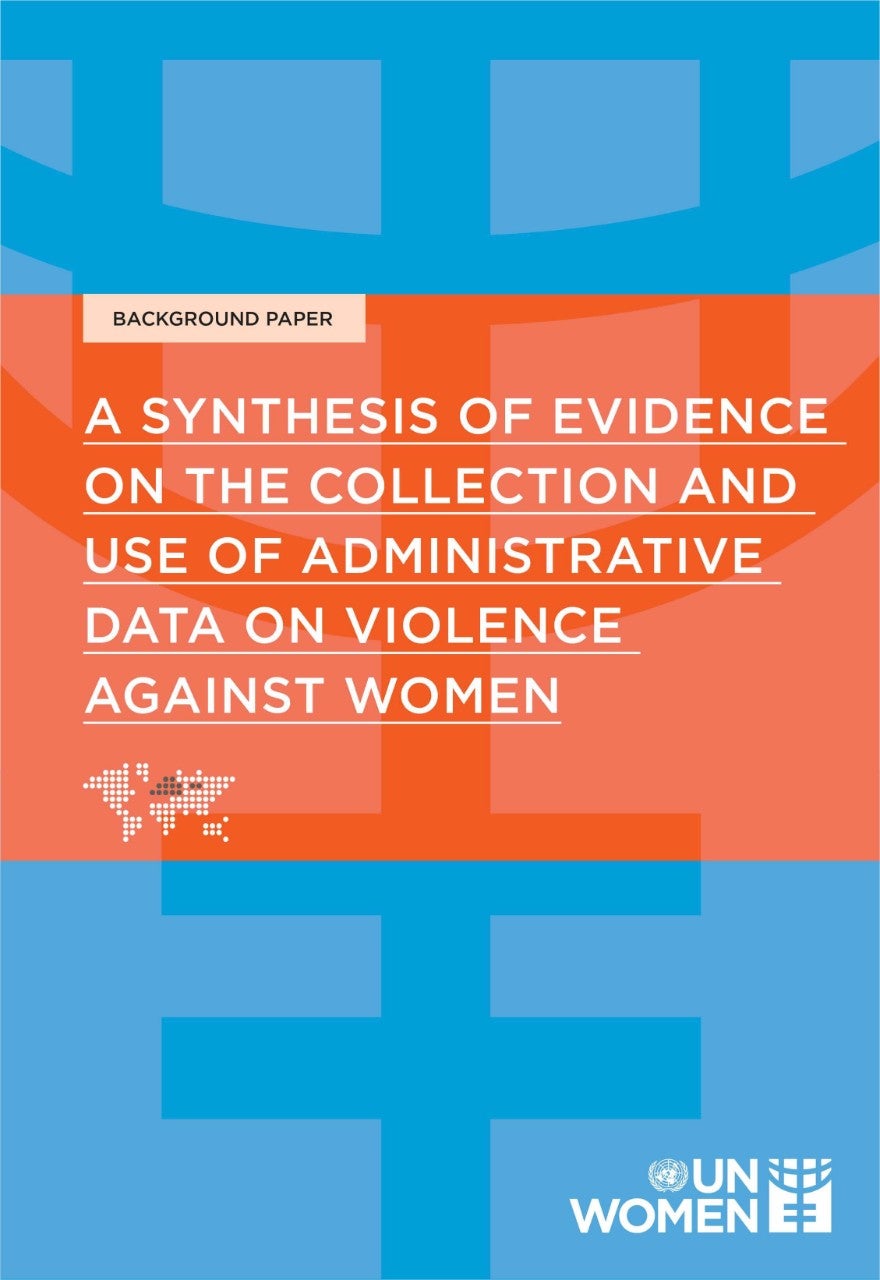 Background paper: A synthesis of evidence on the collection and use of  administrative data on violence against women | UN Women – Headquarters