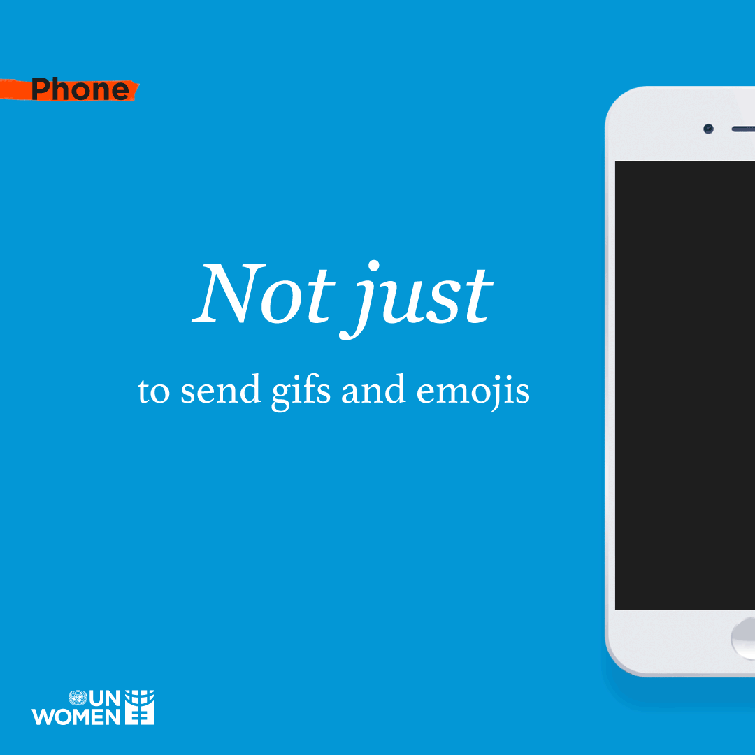 Cell phone: Not just to send gifs and emojis, but used for outreach to end gender based violence