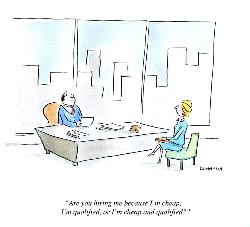 Are you hiring me because I'm cheap, I'm qualified or I'm cheap and qualified?