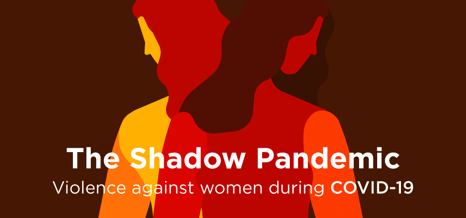 The Shadow Pandemic Violence against women during COVID-19 UN Women pic