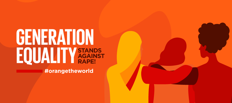 Generation Equality Stands against Rape. Orange the World