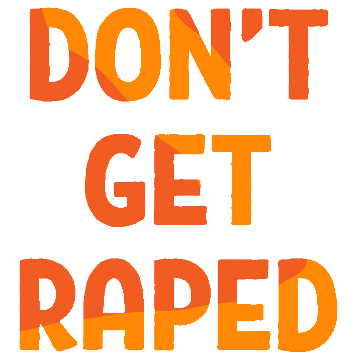 Change the narrative. Turn "Don't get raped" into "Don't rape". 