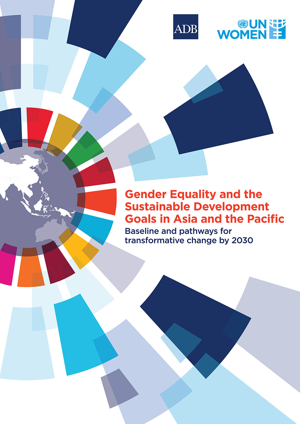 Gender Equality and the Sustainable Development Goals in Asia and the Paciﬁc  Asia-Pacific SDG Repor: t Baseline and pathways for transformative change by 2030