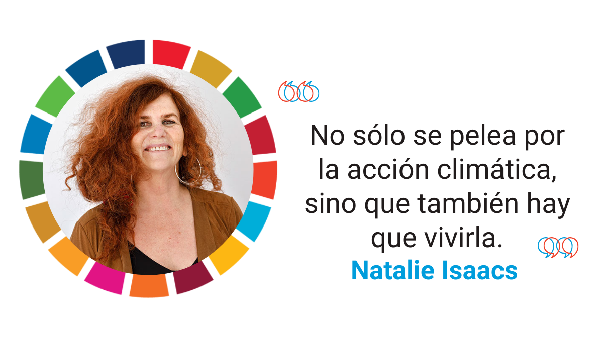 “No sólo se pelea por la acción climática, sino que también hay que vivirla”   - Natlie Isaacs