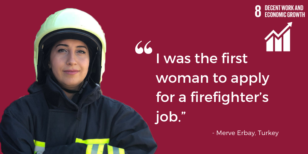 SDG 8: "I was the first woman to apply   for a firefighter’s job.” -- Merve Erbay, Turkey