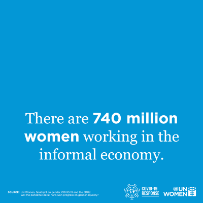 There are 740 million women working in the informal economy.