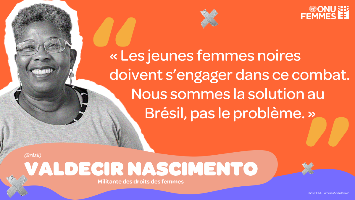 Valdecir Nascimento - Militante des droits des femmes (Brésil) « Les jeunes femmes noires doivent s’engager dans ce combat. Nous sommes la solution au Brésil, pas le problème. »