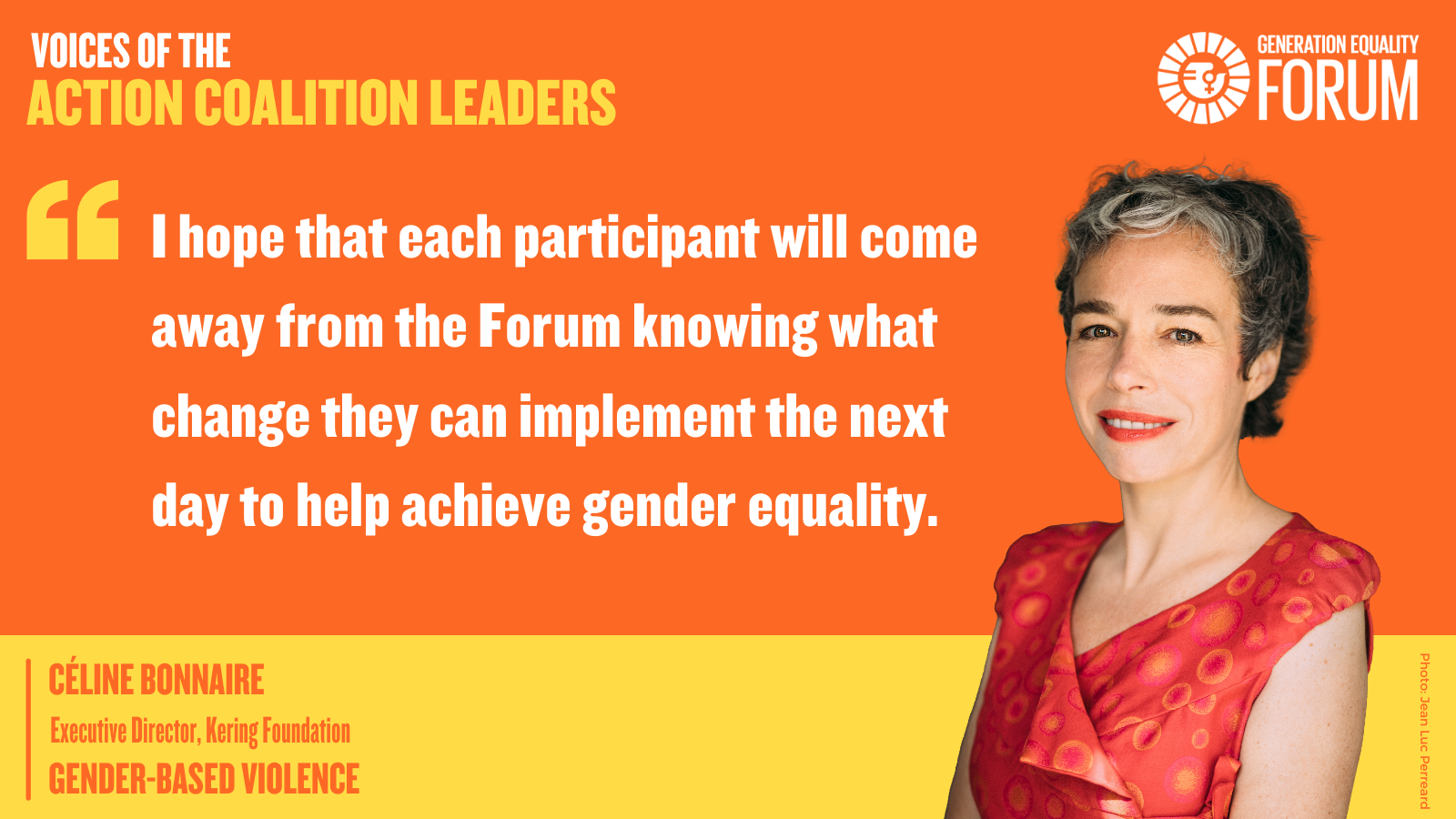 "I hope that each participant will come away from the forum knowing what change they can implement the next day to help achieve gender equality." - Celine Bonnaire, 