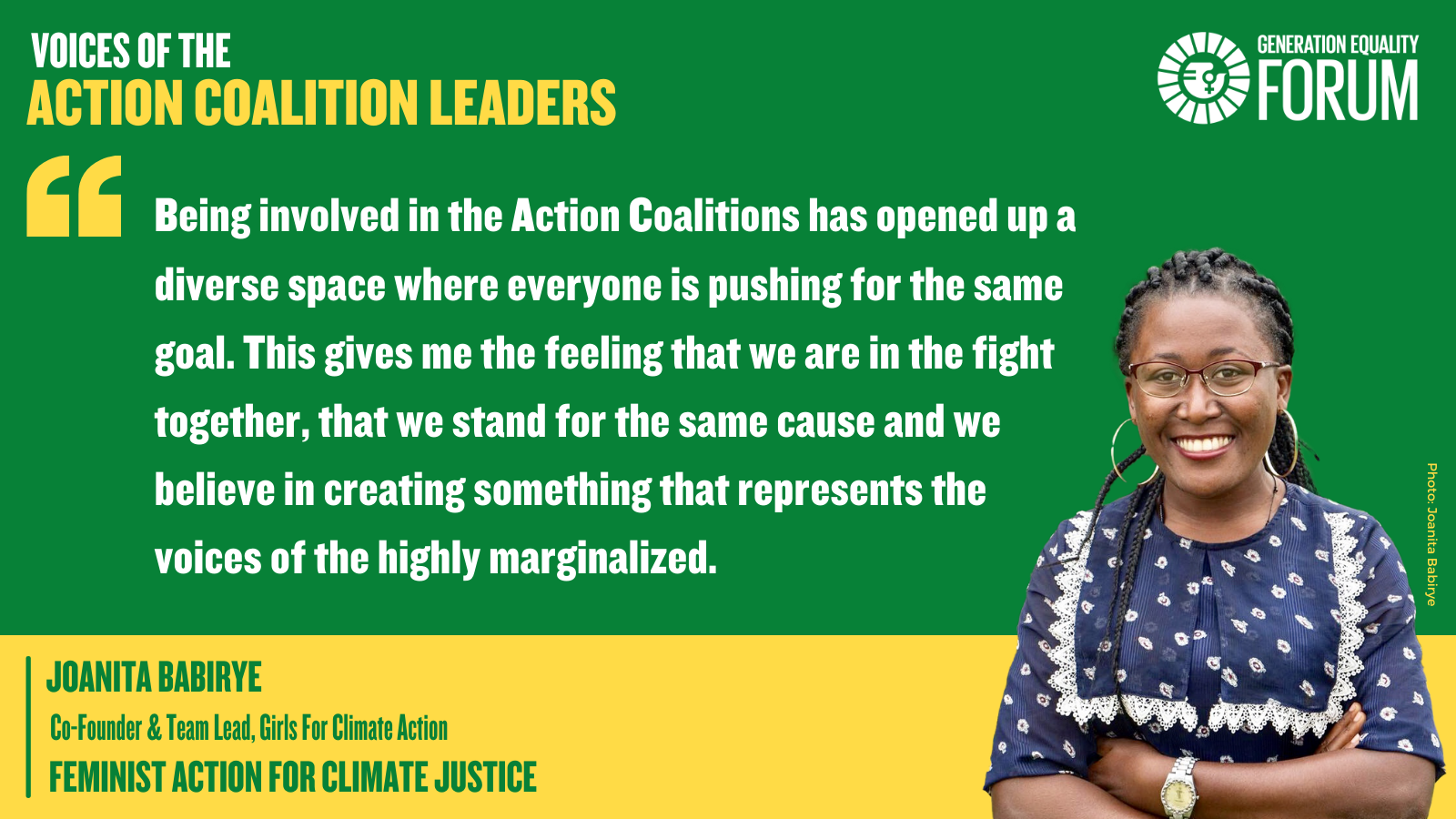 "Being involved in the Action Coalition has opened up a diverse space where everyone is pushing for the same goal. This gives me the feeling that we are in the fight together, that we stand for the same cause and we believe in creating something that represents the voices of the highly margianlized" -  Joanita Babirye