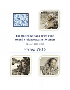 Vision 2015: The United Nations Trust Fund to End Violence against Women, Strategy 2010–2015