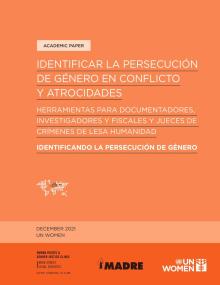 Identificando la persecución por motivos de género en conflictos y atrocidades: Una caja de herramientas para documentadores, investigadores y jueces de crímenes contra la humanidad