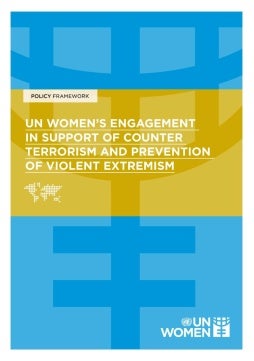 UN Women’s engagement in support of counter terrorism and prevention of violent extremism