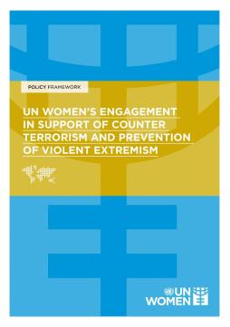 UN Women’s engagement in support of counter terrorism and prevention of violent extremism