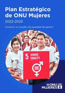 Plan Estratégico para de ONU Mujeres 2022–2025