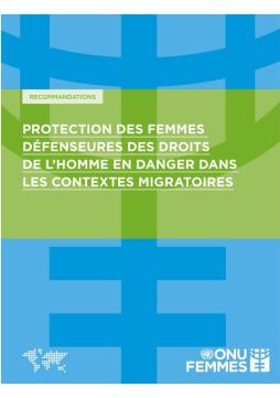 Recommandations sur la protection des femmes défenseuses des droits humains en danger dans les contextes migratoires