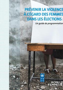 Prévenir la violence à l’égard des femmes dans les élections : Un guide de programmation