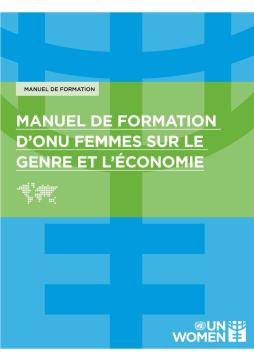 Le manuel de formation d’ONU Femmes sur et genre et l’économie