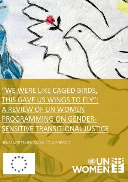 “We were like caged birds, this gave us wings to fly”: A review of UN Women programming on gender-sensitive transitional justice