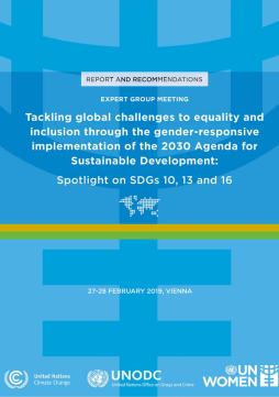 Expert Group Meeting on “Tackling global challenges to equality and inclusion through the gender-responsive implementation of the 2030 Agenda for Sustainable Development: Spotlight on SDGs 10, 13 and 16”: Report and recommendations