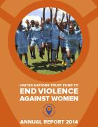 UN Trust Fund to End Violence against Women annual report 2014