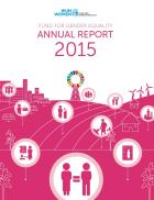Fund for Gender Equality Annual Report 2015