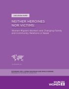 Neither heroines nor victims: Women migrant workers and changing family and community relations in Nepal