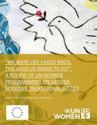 “We were like caged birds, this gave us wings to fly”: A review of UN Women programming on gender-sensitive transitional justice
