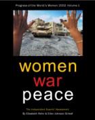 Women, War, Peace: The Independent Experts’ Assessment on the Impact of Armed Conflict on Women and Women’s Role in Peace-Building (Progress of the World’s Women 2002, Vol. 1)