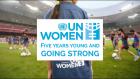 Embedded thumbnail for UN Women: 5 years young and going strong
